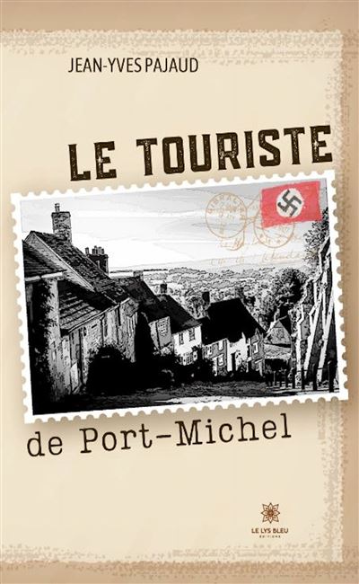 Le touriste de Port-Michel - Jean-Yves Pajaud - Le Lys Bleu - broché - Roman - Le Lys Bleu