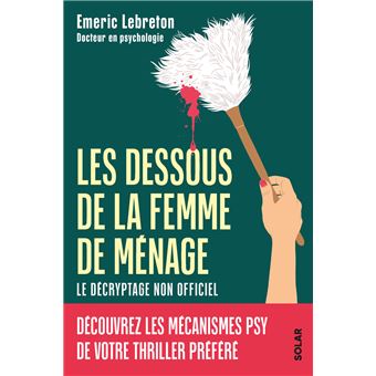 Les dessous de la femme de ménage - Le décryptage non officiel