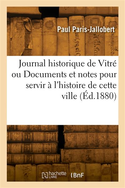 Journal historique de Vitre - Paul Paris-Jallobert - Hachett