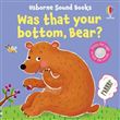Was That Your Bottom, Bear?
