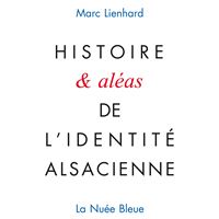 Histoire et aleas de l'identite alsacienne