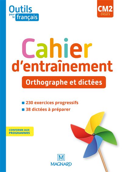 Outils pour le Français CM2 (2020) - Cahier d'entraînement - Orthographe et dictées