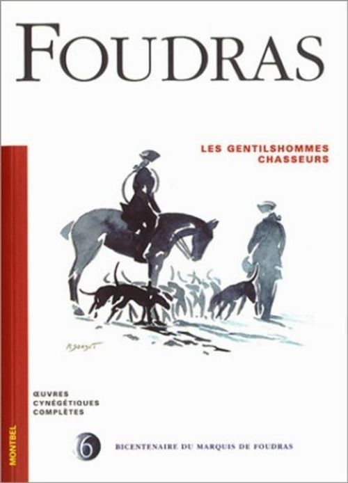 Les gentilshommes chasseurs - T6 - Marquis de Foudras - broché