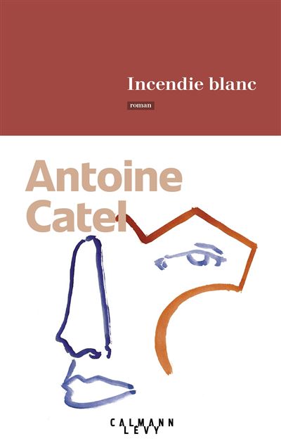 Incendie blanc - Antoine Catel - broché