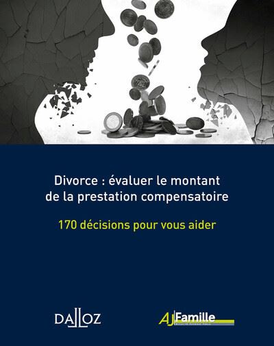Divorce : évaluer le montant de la prestation compensatoire - 170 décisions pour vous aider - Collectif - Dalloz - broché - Etude
