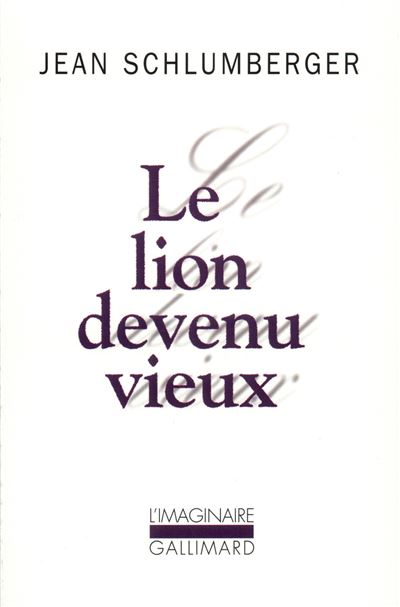 Le Lion devenu vieux - Jean Schlumberger - Gallimard - Poche - Roman