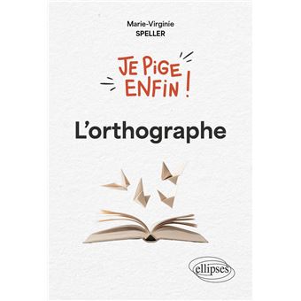Je pige enfin l'orthographe !