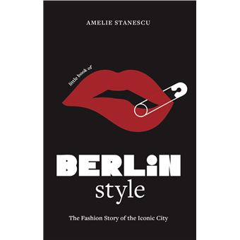 Little Book of Berlin Style - L'histoire d'une capitale de la mode