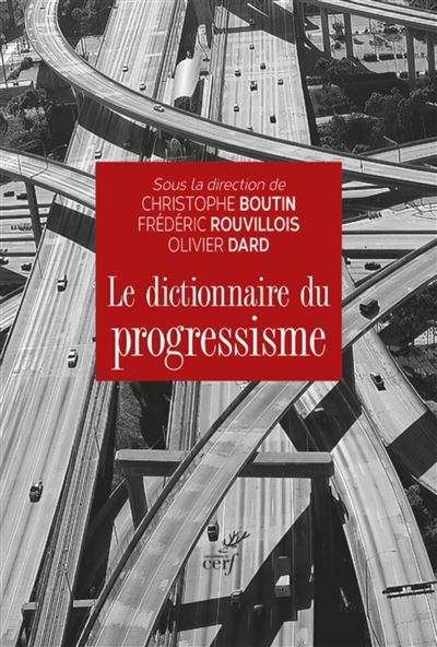 Le dictionnaire du progressisme - Christophe Boutin - Cerf - broché - Essai - Cerf