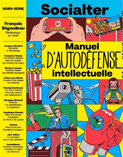 Socialter HS N°16 : Manuel d'autodéfense intellectuelle avec François Bégaudeau - Ete 2023 - François Bégaudeau - broché