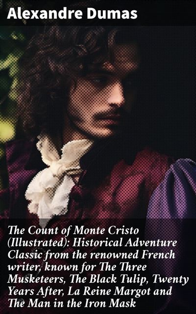 The Count of Monte Cristo (Illustrated): Historical Adventure Classic ...