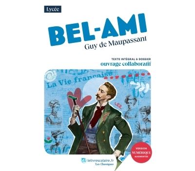 Bel Ami, Guy de Maupassant - Arnaud Verret - Lelivrescolaire.fr - Poche - Scolaire / Universitaire