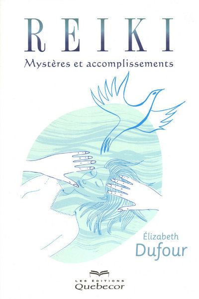 Reiki - Mystères et accomplissements - Elizabeth Dufour - broché