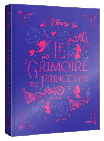 DISNEY PRINCESSES - Le Grimoire des Princesses - 10 histoires de Blanche-Neige à Rebelle - Walt Disney - Hachette Disney - relié - Album jeunesse - Disney