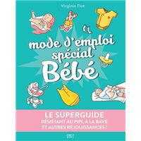 Le Superguide - Mode d'emploi spécial Bébé