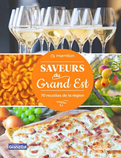 Marmiton - Saveurs du Grand Est - 70 recettes de la région - Marmiton - Michel Lafon - broché - Guide - Michel Lafon