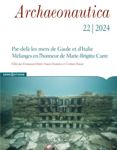 Archaeonautica - N° 22 Par-delà les mers de Gaule et d'Italie - Mélanges en l'honneur de Marie-Brigitte Carre - Collectif - Cnrs Eds - broché - Revue