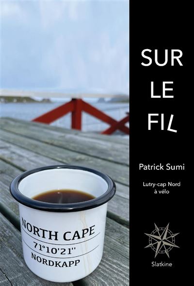 Sur le fil - lutry-cap nord a velo Lutry-cap nord a velo - Sumi patrick - Slatkine - broché - Récit