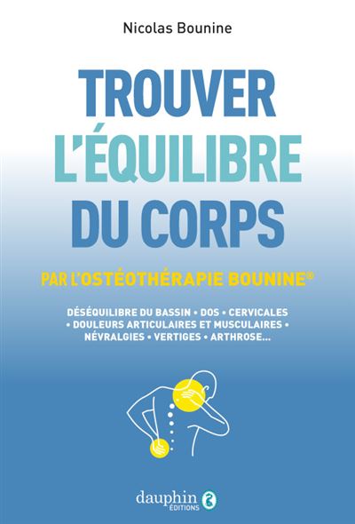 Trouver l'équilibre du corps Par l'ostéothérapie Bounine® - Nicolas Bounine - Dauphin Editions Du - broché - Guide