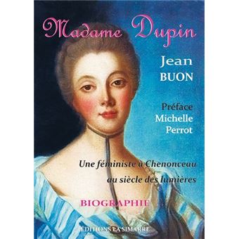 Madame Dupin,Une Feministe a Chenonceau au Siècle... - 1