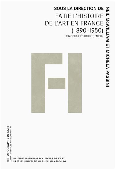 Faire l’histoire de l’art en France (1890-1950)
