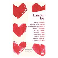 L'Amour fou : un livre de nouvelles sur l'amour passion pour la Saint-Valentin