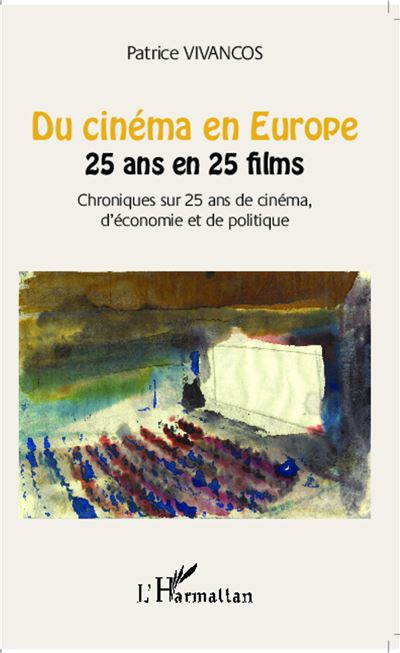 Du cinema en Europe 25 ans en 25 films - Chroniques sur 25 a