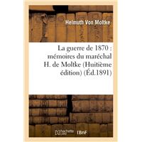 La guerre de 1870 : mémoires du maréchal H. de Moltke (Huitième édition) (Éd.1891)