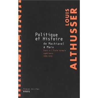 Politique et Histoire, de Machiavel à Marx. Cours à l'Ecole Normale Supérieure de 1955 à 1972 - 1