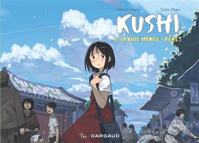 Kushi, tome 5. La ville mange-rêves - Patrick Marty - Dargaud-Fei Editions - broché - Bande dessinée jeunesse - Dargaud Fei Editions