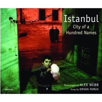 Alex Webb Istanbul City of a Hundred Names /anglais - relié - Alex