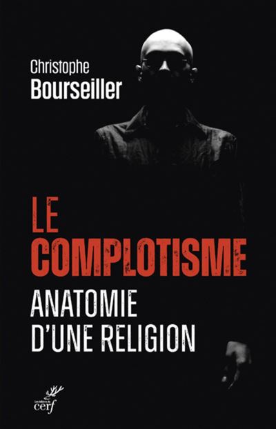 Le complotisme, anatomie d'une religion - Christophe Bourseiller - Cerf - broché - Essai - Cerf