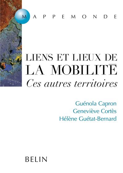 Liens et lieux de la mobilité Ces autres territoires - Rémy Knafou - Belin - broché - Livre - Belin