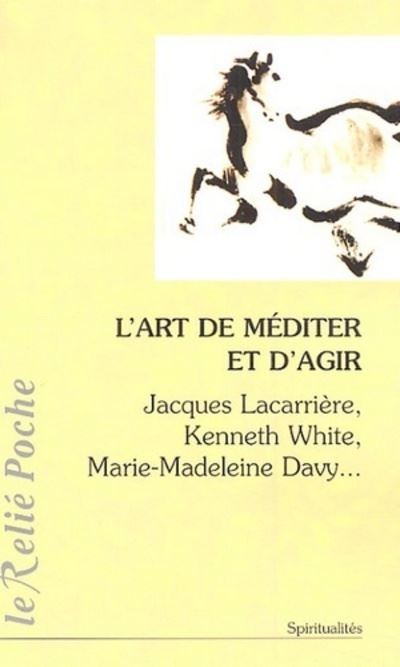 L'art de méditer et d'agir - Jacques Lacarrière - Du Relie Eds - Poche - Essai