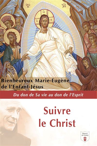 Suivre le Christ Du don de sa vie au don de l'Esprit - Marie-Eugène De L'Enfant-Jésus - Du Carmel Eds - broché - Essai