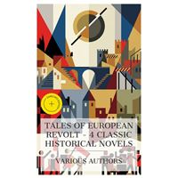 Tales of European Revolt – 4 Classic Historical Novels