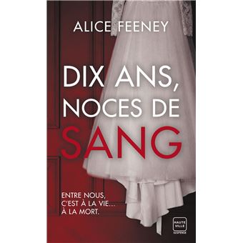 Dix ans, noces de sang - Poche - Alice Feeney, Adèle Rolland-Le Dem - Achat Livre | fnac
