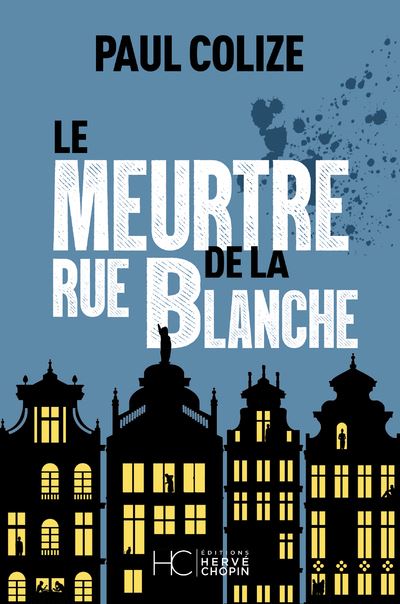 Le meurtre de la rue blanche - Paul Colize - Hc Eds - broché - Roman - Hc Eds
