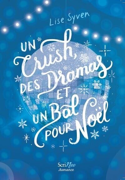 Un crush, des dramas et un bal pour Noël - Lise Syven - Scrineo - broché - Roman adolescent