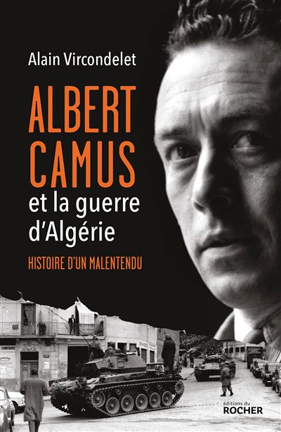 Albert Camus et la guerre d'Algérie Histoire d'un malentendu - Alain Vircondelet - Rocher Eds Du - broché - Essai