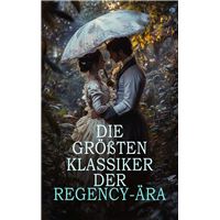 Die größten Klassiker der Regency-Ära
