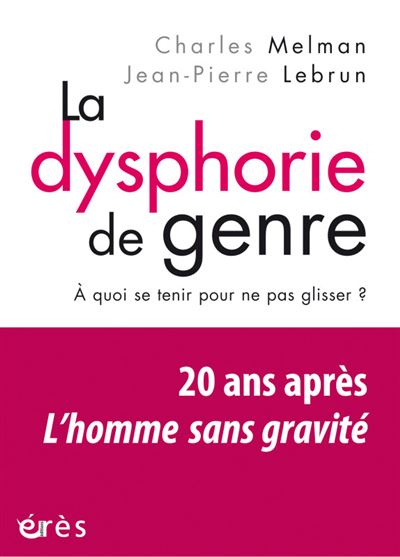 La dysphorie de genre A quoi se tenir pour ne pas glisser ? - Charles Melman - Eres - broché - Essai