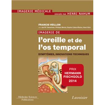 Imagerie de l'oreille et de l'os temporal - Volume 6. Symptômes, innovations techniques