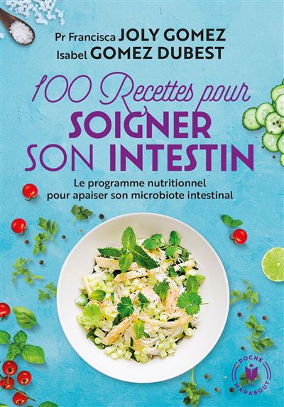 100 recettes pour soigner son intestin Assimiler digérer équilibrer traiter manger apaiser prévenir énergiser stimuler - Isabel Gomez Dubest - Marabout - Poche - Guide