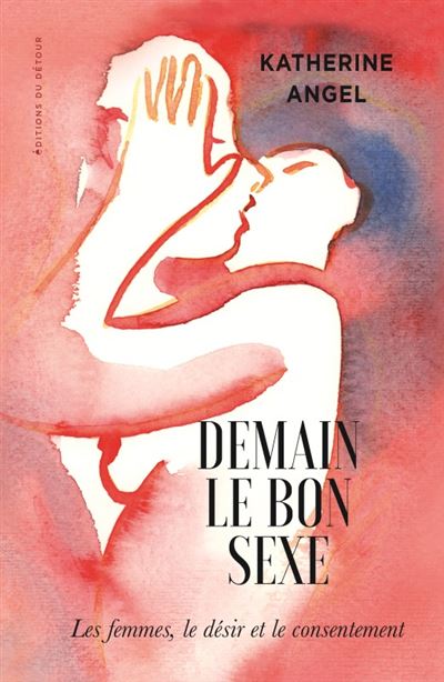 Demain le bon sexe Les femmes, le désir et le consentement - Caroline Nicolas - Du Detour - broché - Essai