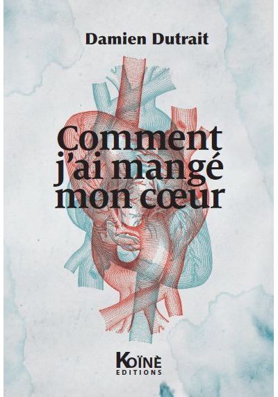 Comment j'ai mangé mon coeur