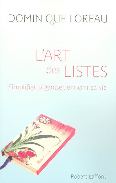 L'art des listes simplifier, organiser, enrichir sa vie - Dominique Loreau - Robert Laffont - broché - Essai