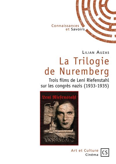 La trilogie de Nuremberg - trois films de Leni Riefenstahl sur les congrès nazis, 1933-1935