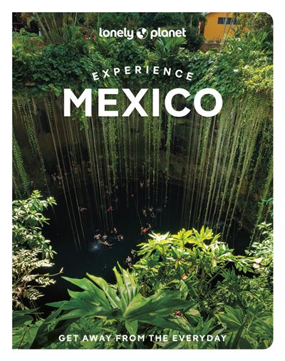 Lonely Planet Experience Mexico 1Ed -Anglais