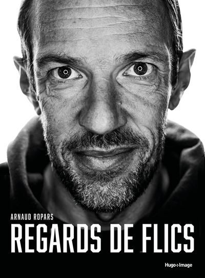 Regards de flics - Arnaud Ropars - Hugo Image - relié - Guide